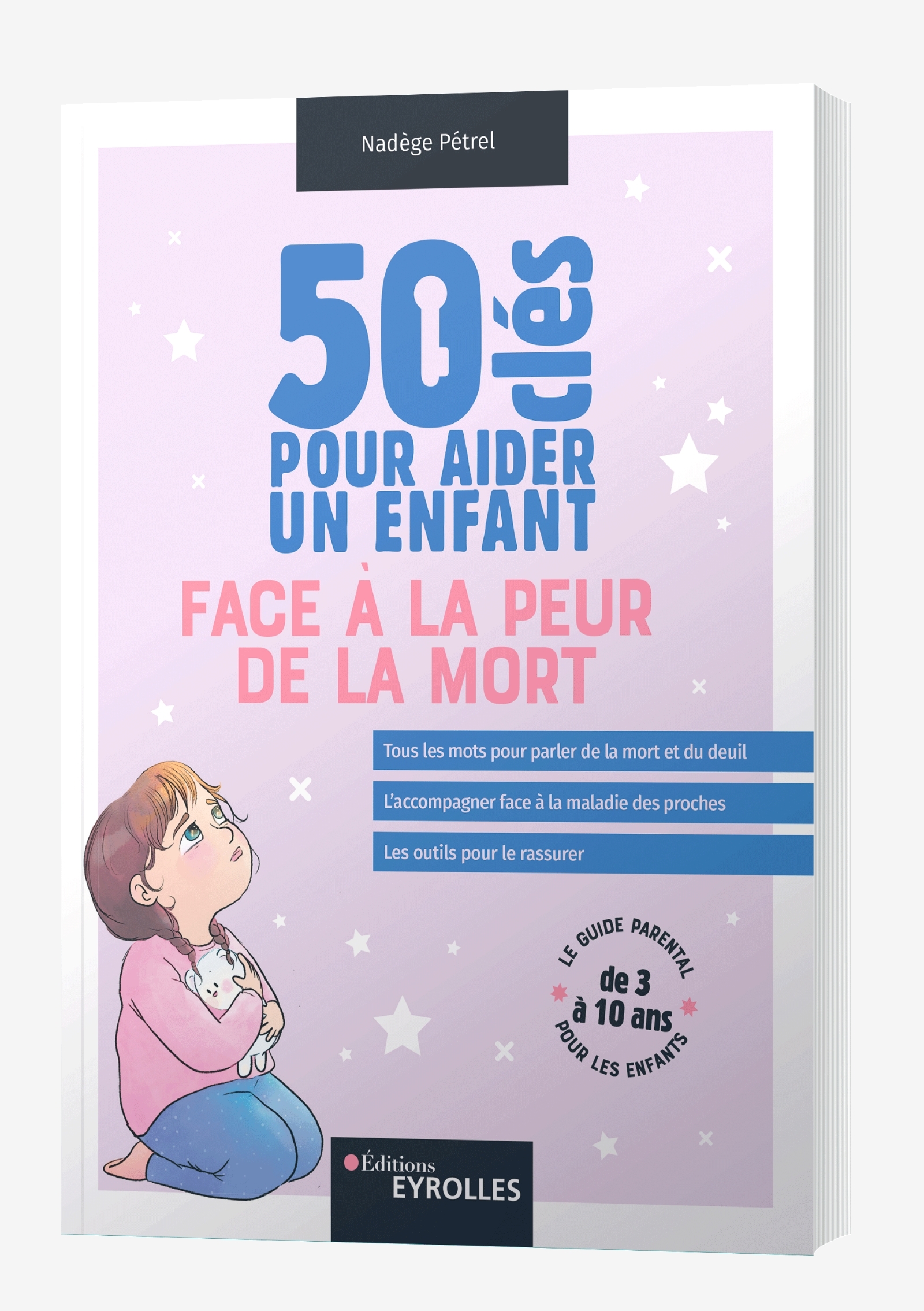 50 CLES POUR AIDER UN ENFANT FACE A LA PEUR DE LA MORT - Nadège Pétrel - EYROLLES