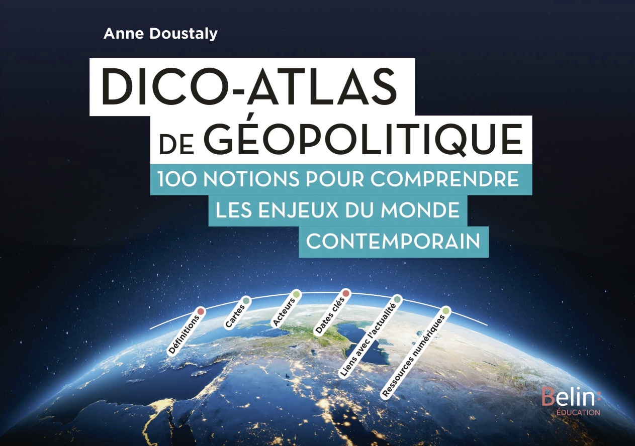 Dico-atlas de géopolitique - Anne Doustaly - BELIN EDUCATION