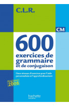 CLR 650 EXERCICES DE GRAMMAIRE ET DE CONJUGAISON CM - LIVRE DE L-ELEVE - ED.2011