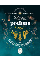 Apprenties sorcieres : plantes, potions et decoctions