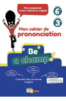 Be a champ ! - mon cahier de prononciation - anglais college 2018