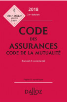 Code des assurances, code de la mutualite 2 018, annote et commente - 24e ed.