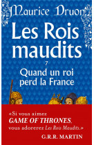QUAND UN ROI PERD LA FRANCE ( LES ROIS MAUDITS, TOME 7)