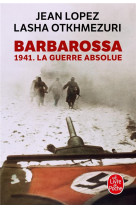BARBAROSSA - 1941. LA GUERRE ABSOLUE