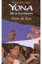 YONA FILLE DE LA PREHISTOIRE - TOME 2 DENT DE LION - VOL02
