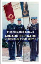 Arnaud beltrame l-heroisme pour servir