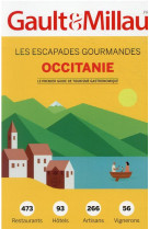OCCITANIE - LES ESCAPADES GOURMANDES. 473 RESTAURANTS. 93 HOTELS. 266 ARTISANS. 56 VIGNERONS