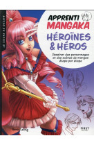 Apprenti mangaka, heroines & heros - dessiner des personnages et des scenes de mangas etape par etap
