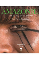 Amazonie. l-esprit des peuples du xingu