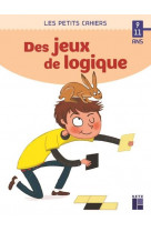 DES JEUX DE LOGIQUE - 9-11 ANS