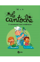LA CANTOCHE, TOME 03 - A CONSOMMER SANS MODERATION