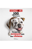 100 questions reponses - ce que la science sait des chiens