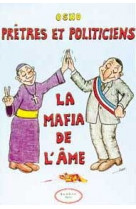 PRETRES ET POLITICIENS - LA MAFIA DE L-AME