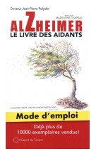 Alzheimer mode d-emploi, le livre des aidants - mode d-emploi. nouvelle edition revue et augmentee (