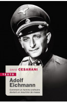 Adolf eichmann - comment un homme ordinaire devient un meurtrier de masse