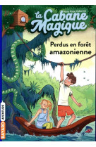 LA CABANE MAGIQUE, TOME 05 - PERDUS EN FORE T AMAZONIENNE