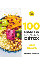 100 recettes saines et detox - super debutants