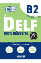 DELF 100% REUSSITE - NOUVELLES EPREUVES - T04 - LE DELF B2 100% REUSSITE - EDITION 2022-2023 - LIVRE