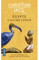 EGYPTE, L-ULTIME ESPOIR - LA VIE HEROIQUE DU GRAND PRETRE PETOSIRIS