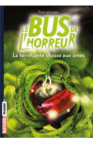 LE BUS DE L-HORREUR, TOME 05 - LA TERRIFIANTE CHASSE AUX AMES