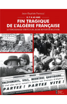 FIN TRAGIQUE DE L-ALGERIE FRANCAISE - LE TEMOIGNAGE VERITE D-UN JEUNE REPORTER MILITAIRE
