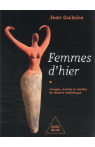 FEMMES D-HIER - IMAGES, MYTHES ET REALITES DU FEMININ NEOLITHIQUE