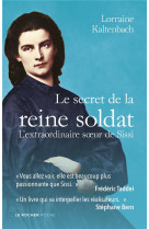 LE SECRET DE LA REINE SOLDAT - L-EXTRAORDINAIRE SOEUR DE SISSI
