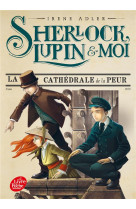 SHERLOCK, LUPIN ET MOI - TOME 4 - LA CATHEDRALE DE LA PEUR
