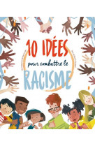 10 idees pour combattre le racisme