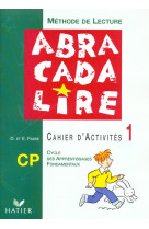 ABRACADALIRE - METHODE DE LECTURE CP, CAHIER D-ACTIVITES N 1 ED. 2003