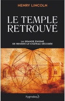 LE TEMPLE RETROUVE - LA GRANDE ENIGME DE RENNES-LE-CHATEAU DECODEE