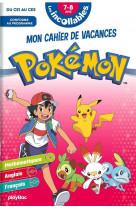 Cahier de vacances Pokémon - Les incollables - CE1 au CE2 - 7/8 ans
