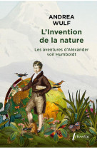 L-INVENTION DE LA NATURE - LES AVENTURES D ALEXANDER VON HUMBOLDT