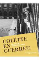 COLETTE EN GUERRE - 1939-1945