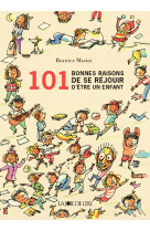 101 BONNES RAISONS D-ETRE UN ENFANT