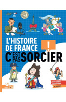 L-HISTOIRE C-EST PAS SORCIER - L-HISTOIRE DE FRANCE