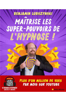 MAITRISE LES SUPER-POUVOIRS DE L-HYPNOSE !