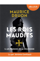 LES POISONS DE LA COURONNE - LES ROIS MAUDITS, TOME 3 - LIVRE AUDIO 1 CD MP3