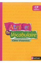 L-ATELIER DE VOCABULAIRE - CAHIER EXERCICES - CP