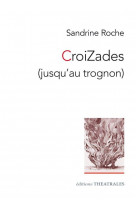 CROIZADES (JUSQU-AU TROGNON)