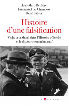 HISTOIRE D-UNE FALSIFICATION - VICHY ET LA SHOAH DANS L-HISTOIRE OFFICIELLE ET LE DISCOURS COMMEMORA