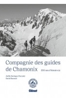 COMPAGNIE DES GUIDES DE CHAMONIX NE - 200 ANS D-HISTOIRE(S)