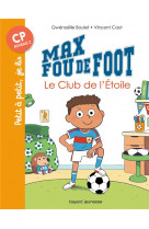 MAX FOU DE FOOT, TOME 01 - LE CLUB DE L-ETOILE