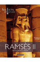 RAMSES II PAR SECRETS D-HISTOIRE  - AUX ORIGINES DE LA LEGENDE