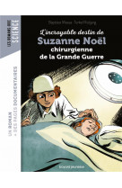 L-INCROYABLE DESTIN DE SUZANNE NOEL, CHIRURGIENNE DE LA GRANDE GUERRE
