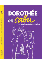 CAHIERS DE LA DUDUCHOTHEQUE - N  4 DOROTHEE ET CABU