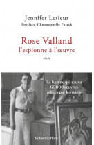 ROSE VALLAND, L-ESPIONNE A L-OEUVRE