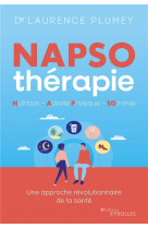 NAPSO-THERAPIE : NUTRITION - ACTIVITE PHYSIQUE - SOMMEIL - TOUT CE QU-IL FAUT SAVOIR POUR COMMENCER