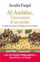 AL ANDALUS, L-INVENTION D-UN MYTHE - LA REALITE HISTORIQUE DE L-ESPAGNE DES TROIS CULTURES