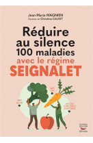 REDUIRE AU SILENCE 100 MALADIES AVEC LE REGIME SEIGNALET
